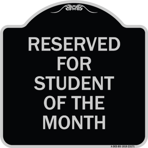 Signmission Reserved for Student of the Month Heavy-Gauge Aluminum Architectural Sign, 18" x 18", BS-1818-23171 A-DES-BS-1818-23171 - main